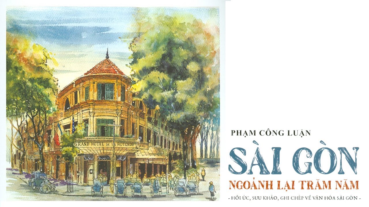 Sài gòn ngoảnh lại trăm năm phạm công luận