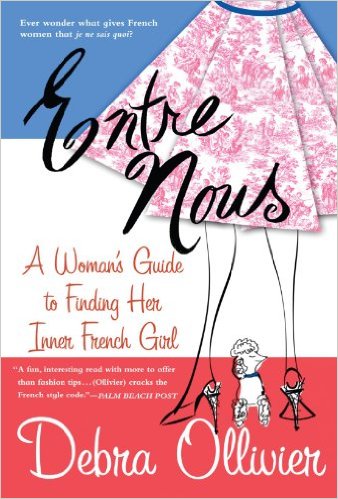 Sach ve phu nu Phap Entre Nous – A Woman’s Guide to Finding Her Inner French Girl của Debra Ollivier - elle vietnam