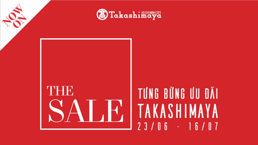 Tưng bừng sự kiện THE SALE mùa thứ 2 tại Takashimaya